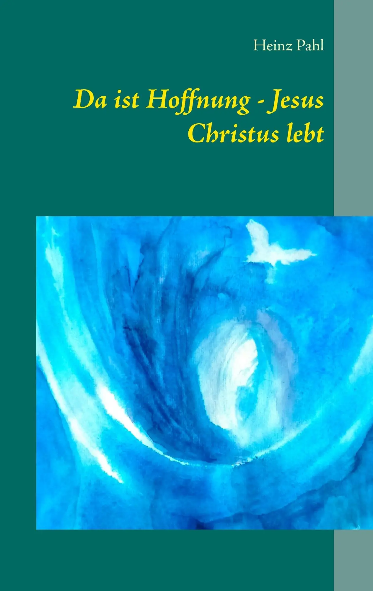 Cover: 9783743112988 | Da ist Hoffnung - Jesus Christus lebt | Heinz Pahl | Taschenbuch