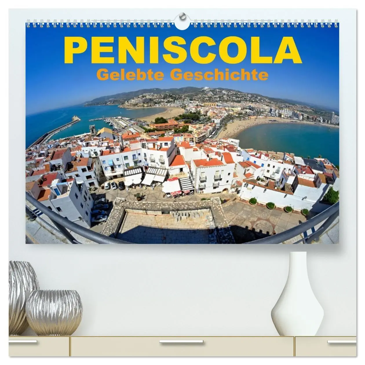 Cover: 9783457443088 | Peniscola - Gelebte Geschichte (hochwertiger Premium Wandkalender...