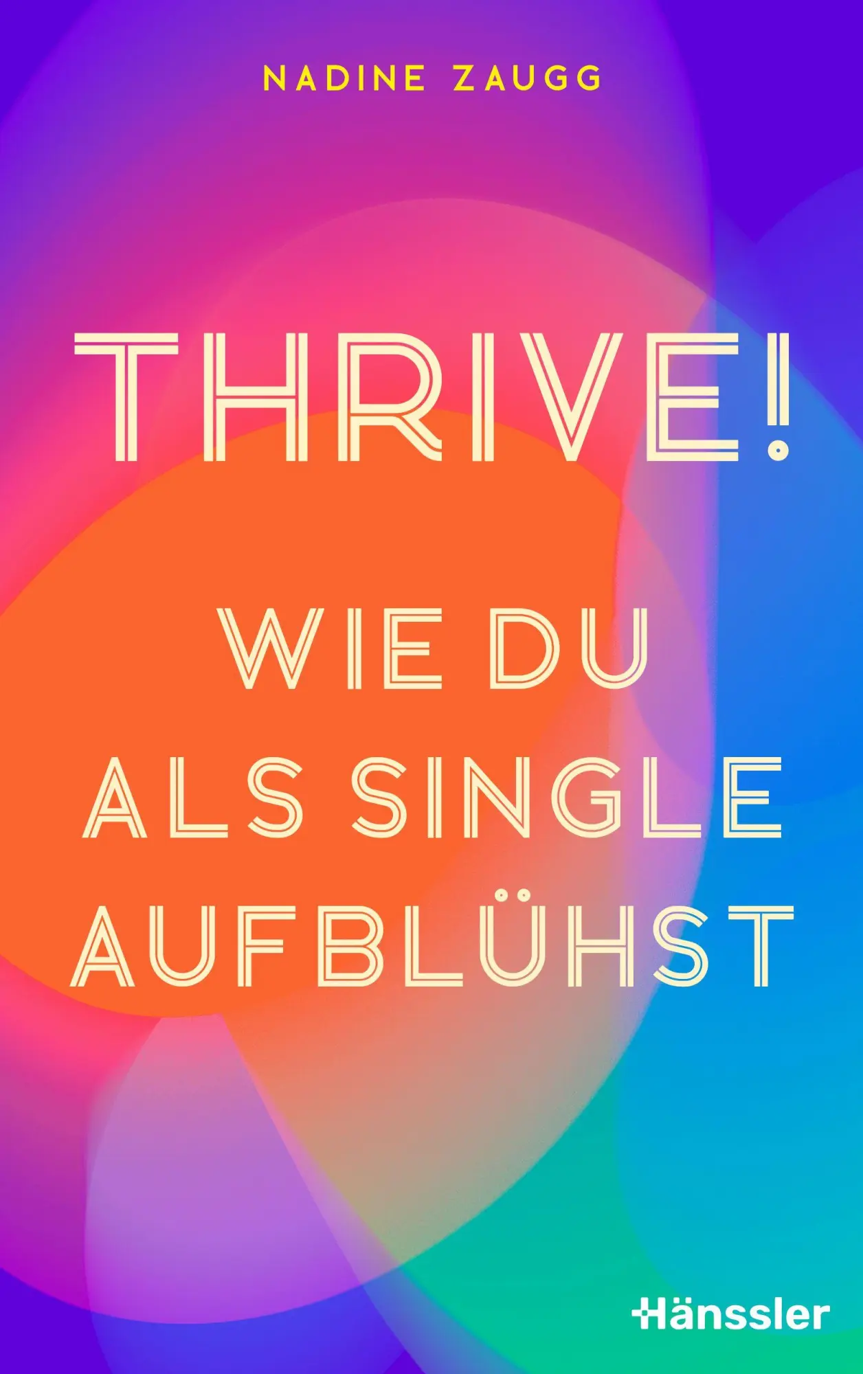 Cover: 9783775163088 | Thrive! | Wie du als Single aufblühst | Nadine Zaugg | Taschenbuch
