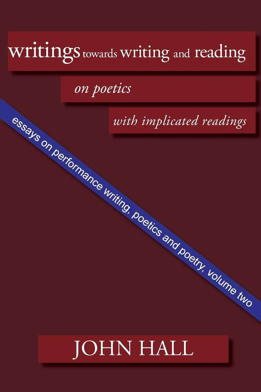 Cover: 9781848613188 | Essays on Performance Writing, Poetics and Poetry, Vol. 2 | John Hall