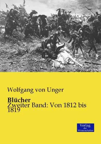 Cover: 9783957003188 | Blücher | Zweiter Band: Von 1812 bis 1819 | Wolfgang Von Unger | Buch