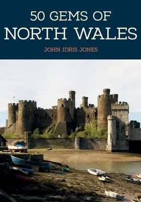 Cover: 9781445673288 | 50 Gems of North Wales | John Idris Jones | Taschenbuch | 50 Gems