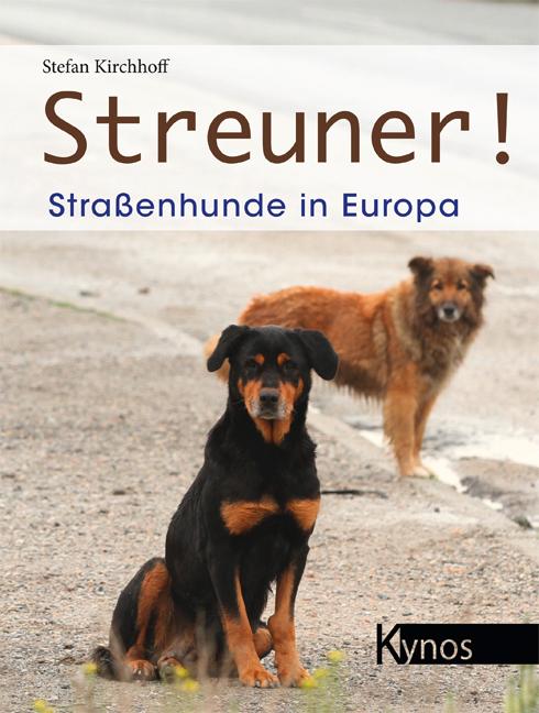 Cover: 9783954643288 | Streuner! | Straßenhunde in Europa | Stefan Kirchhoff | Buch | 184 S.