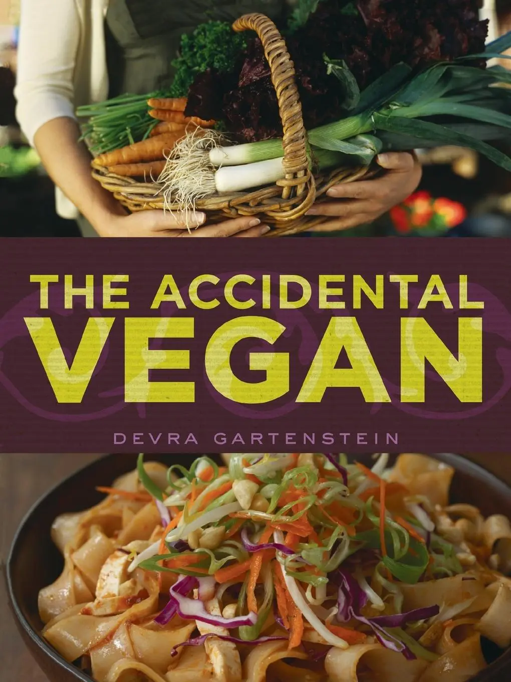 Cover: 9781587613388 | The Accidental Vegan | [A Cookbook] | Devra Gartenstein | Taschenbuch