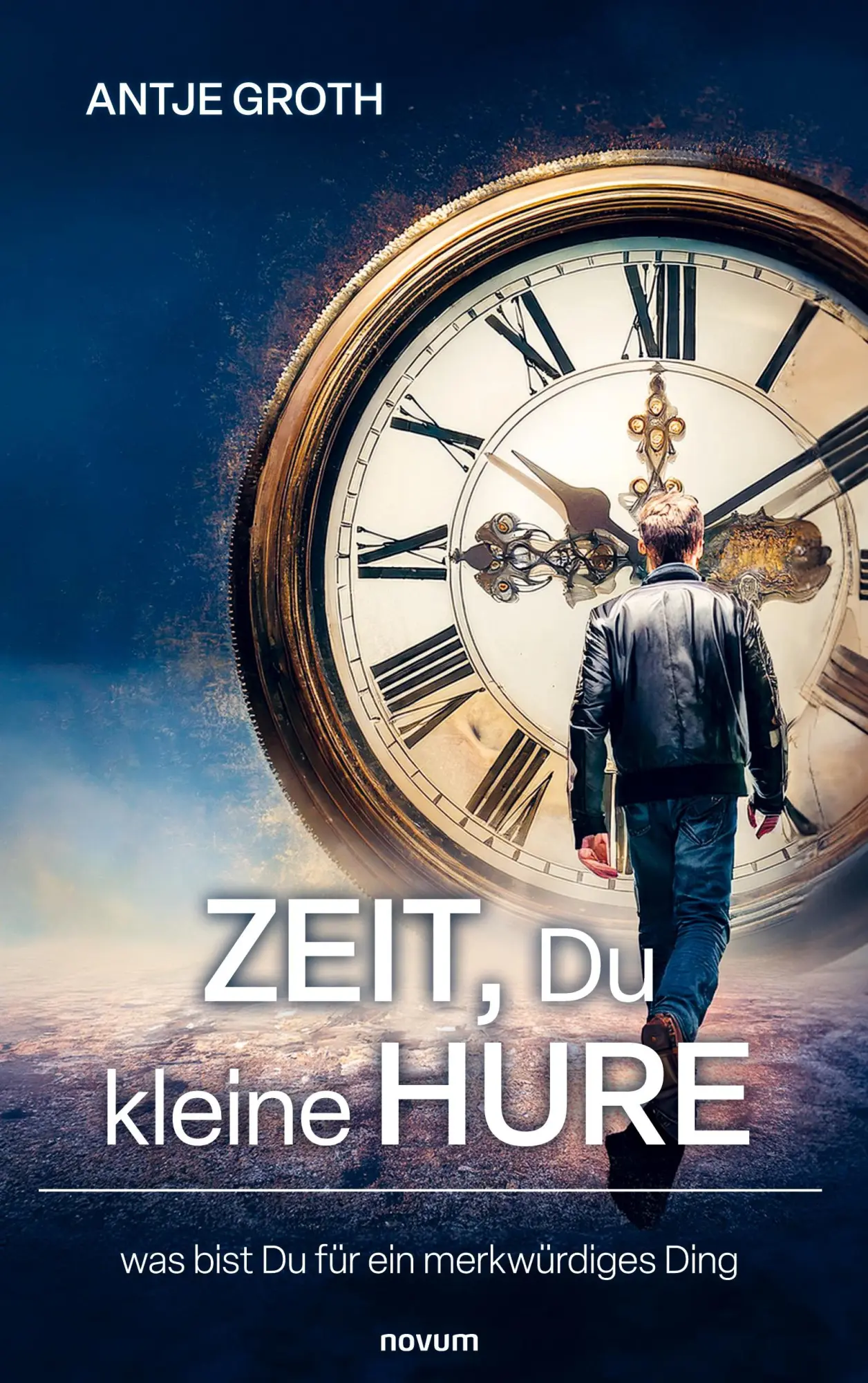 Cover: 9783711603388 | Zeit, Du kleine Hure | was bist Du für ein merkwürdiges Ding | Groth