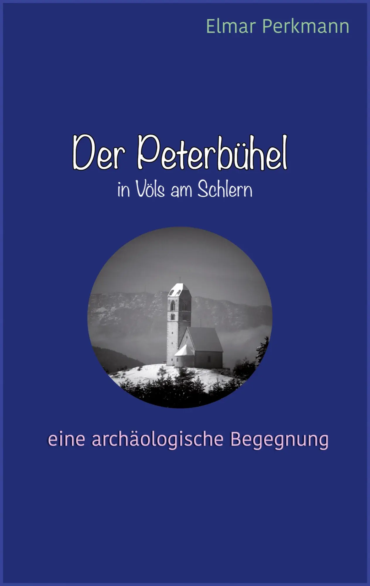 Cover: 9783753423388 | Der Peterbühel in Völs am Schlern | Eine archäologische Begegnung