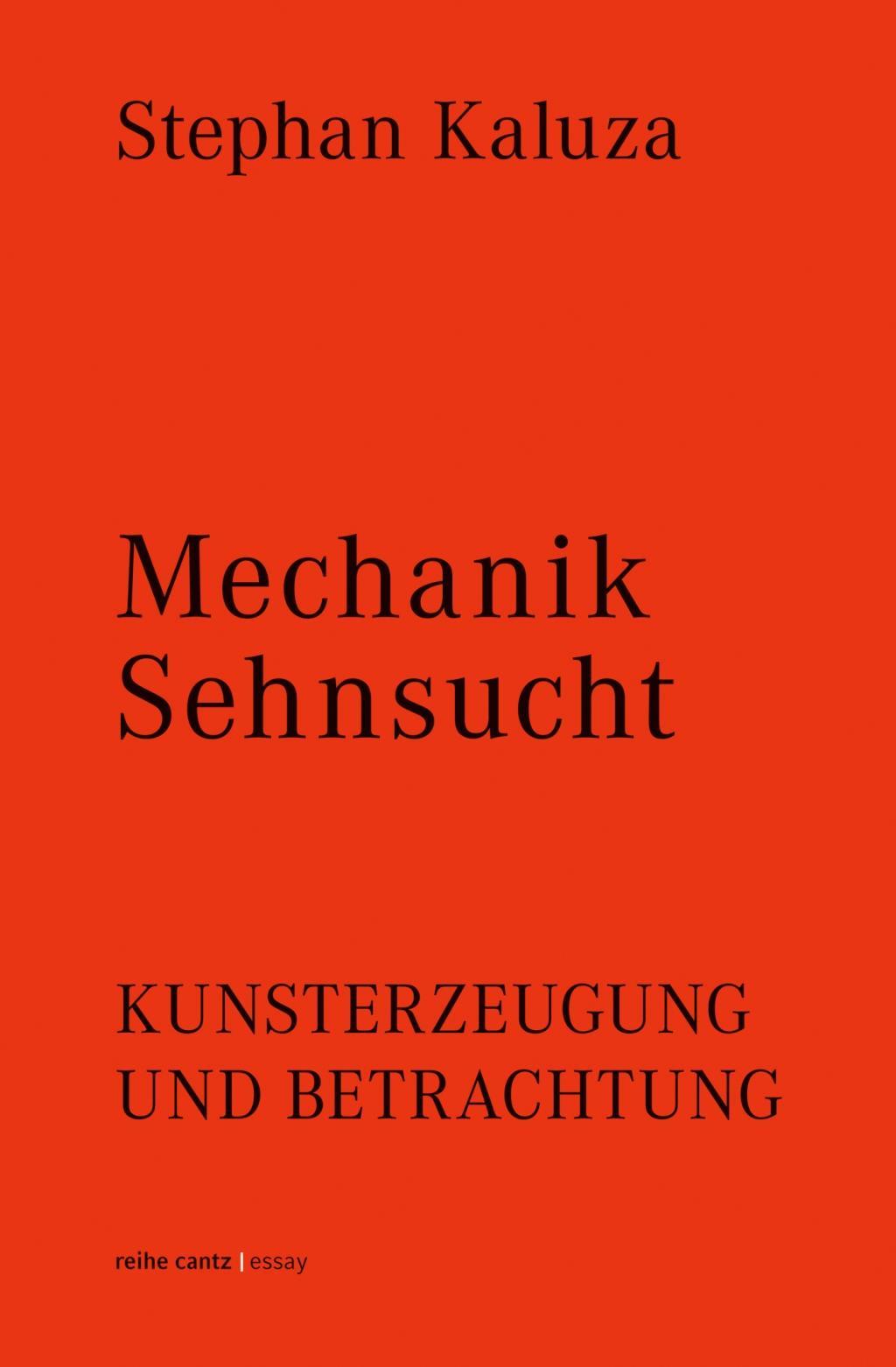 Cover: 9783947563388 | Stephan Kaluza: Mechanik Sehnsucht. Kunsterzeugung und Betrachtung