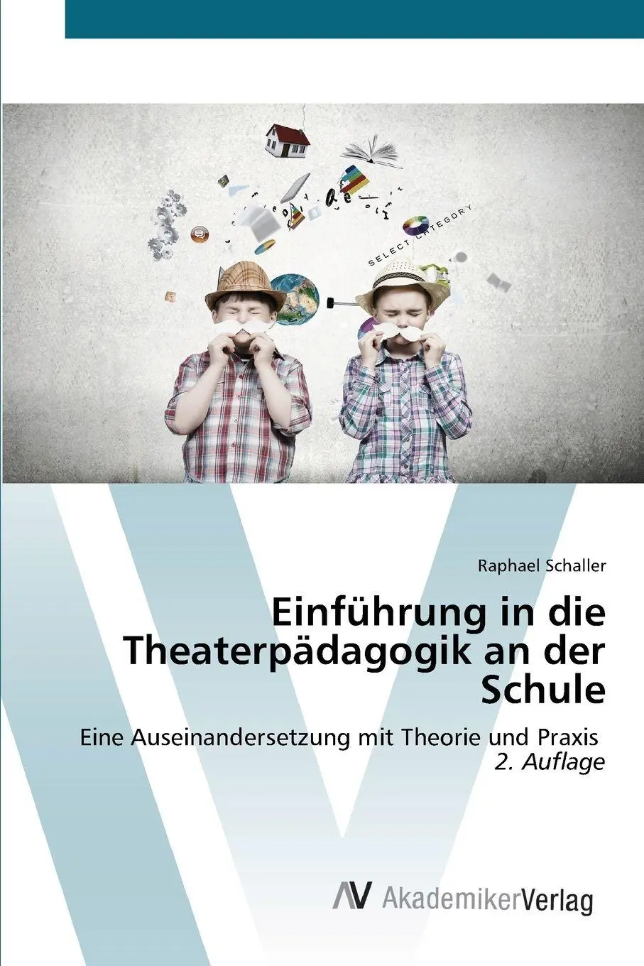 Cover: 9786136353388 | Einführung in die Theaterpädagogik an der Schule | Raphael Schaller