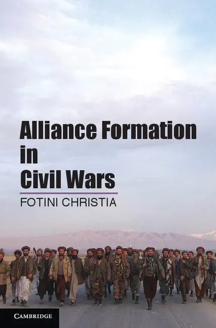 Cover: 9781107683488 | Alliance Formation in Civil Wars. Fotini Christia, Massachusetts...