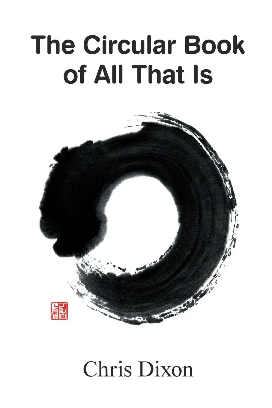 Cover: 9781304073488 | The Circular Book of All That Is | Chris Dixon | Taschenbuch | 2021