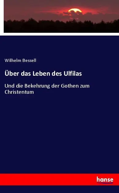 Cover: 9783348123488 | Über das Leben des Ulfilas | Wilhelm Bessell | Taschenbuch | 128 S.