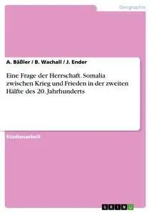 Cover: 9783638673488 | Eine Frage der Herrschaft. Somalia zwischen Krieg und Frieden in...