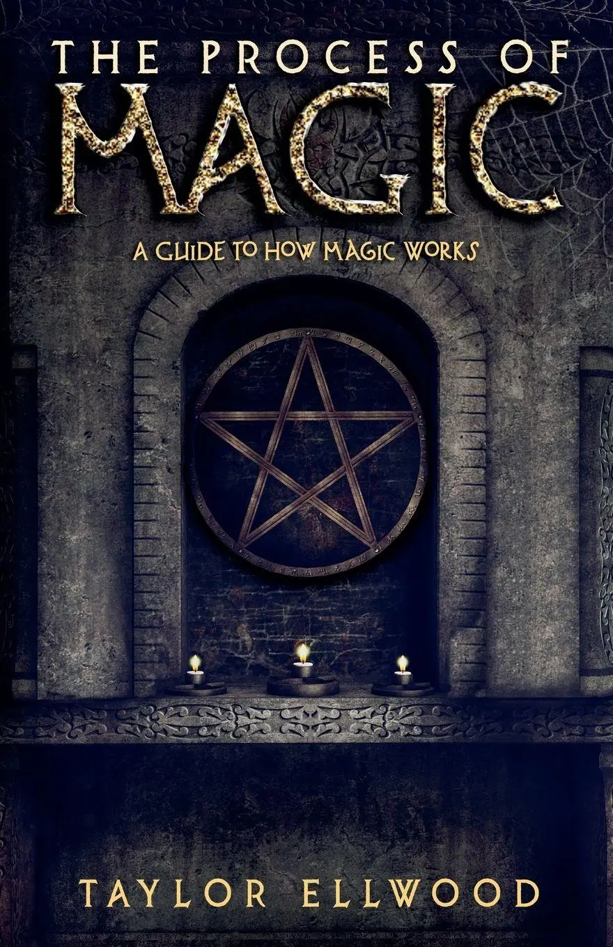 Cover: 9798215403488 | The Process of Magic | A Guide to How Magic Works | Taylor Ellwood