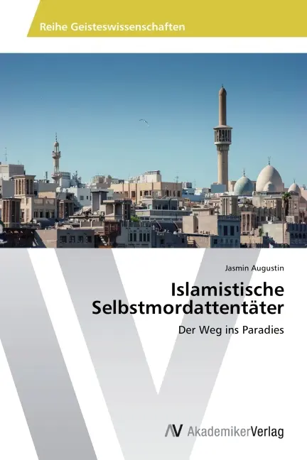 Cover: 9783639723588 | Islamistische Selbstmordattentäter | Der Weg ins Paradies | Augustin