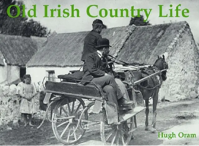Cover: 9781840333688 | Old Irish Country Life | Hugh Oram | Taschenbuch | Englisch | 2007