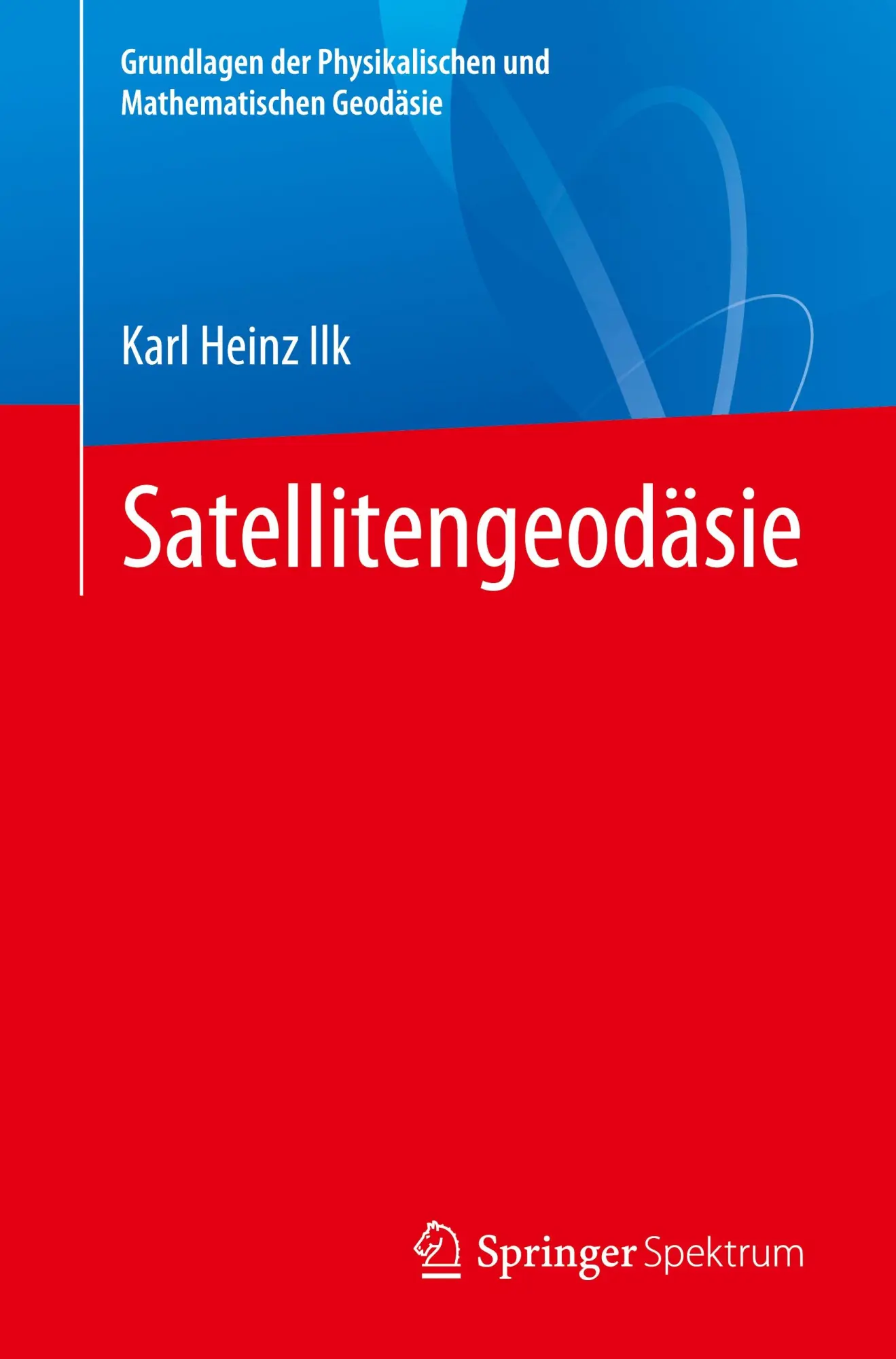 Cover: 9783662623688 | Satellitengeodäsie | Karl Heinz Ilk | Taschenbuch | Paperback | XXII