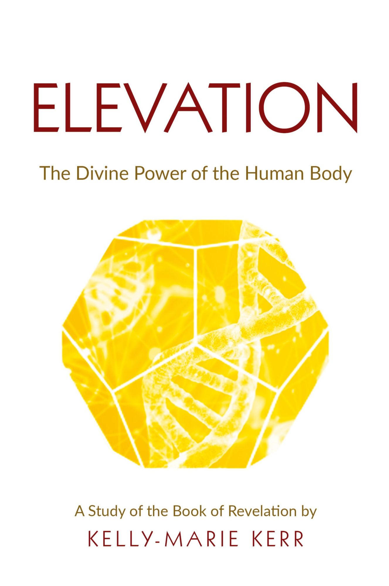 Cover: 9781916413788 | ELEVATION | The Divine Power of The Human Body | Kelly-Marie Kerr
