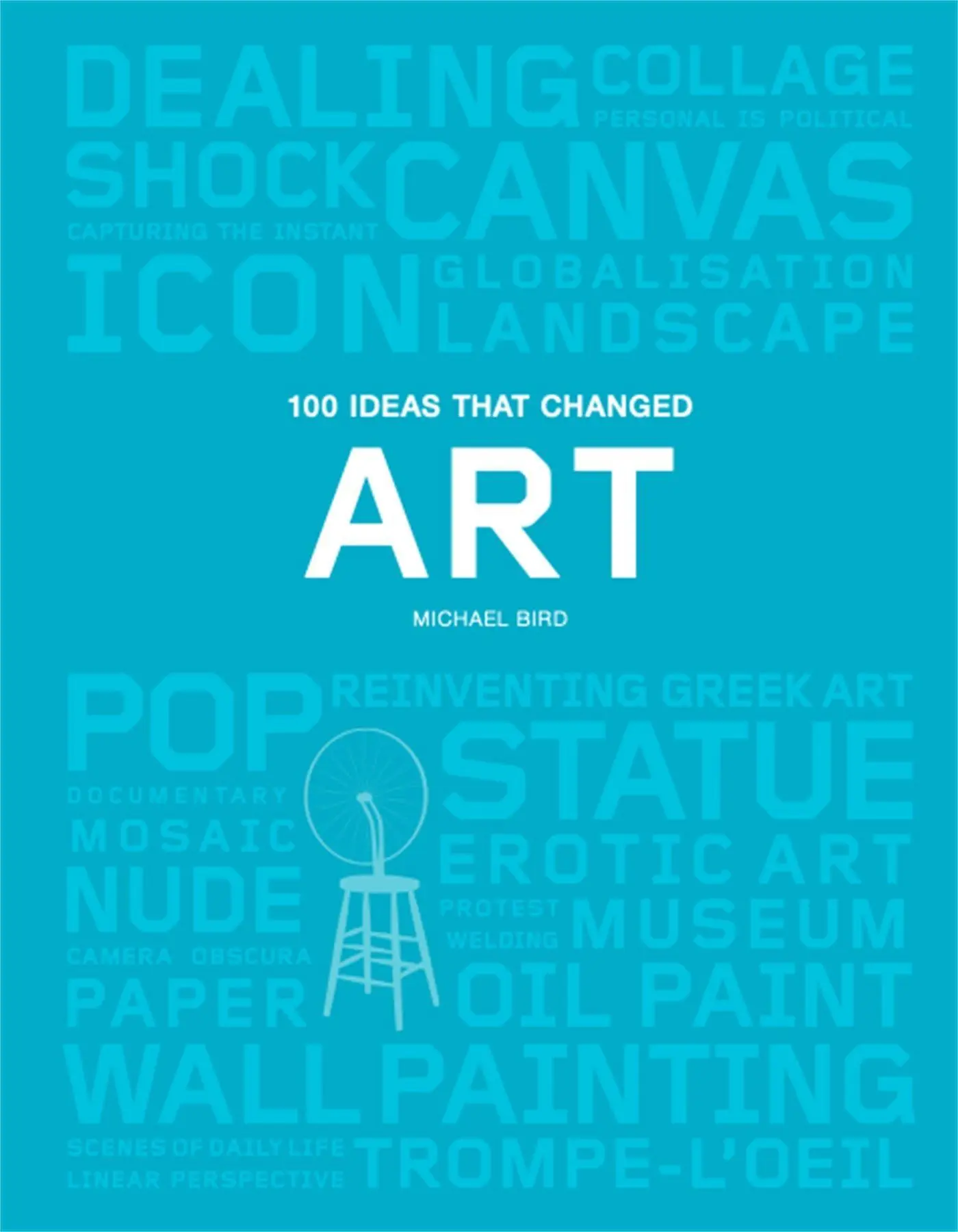 Cover: 9781786273888 | 100 Ideas That Changed Art | 100 Ideas | Michael Bird | Taschenbuch