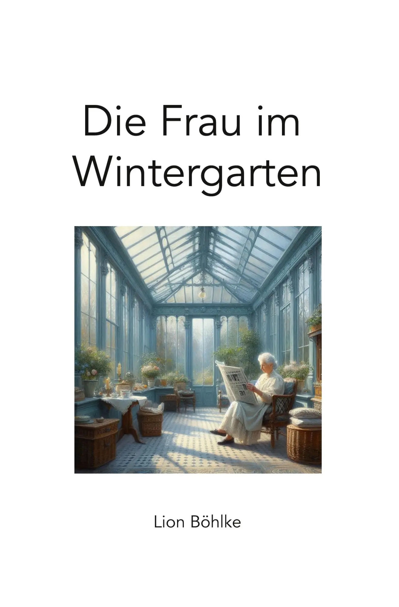 Cover: 9783819423888 | Die Frau im Wintergarten | Lion Böhlke | Taschenbuch | 132 S. | 2025