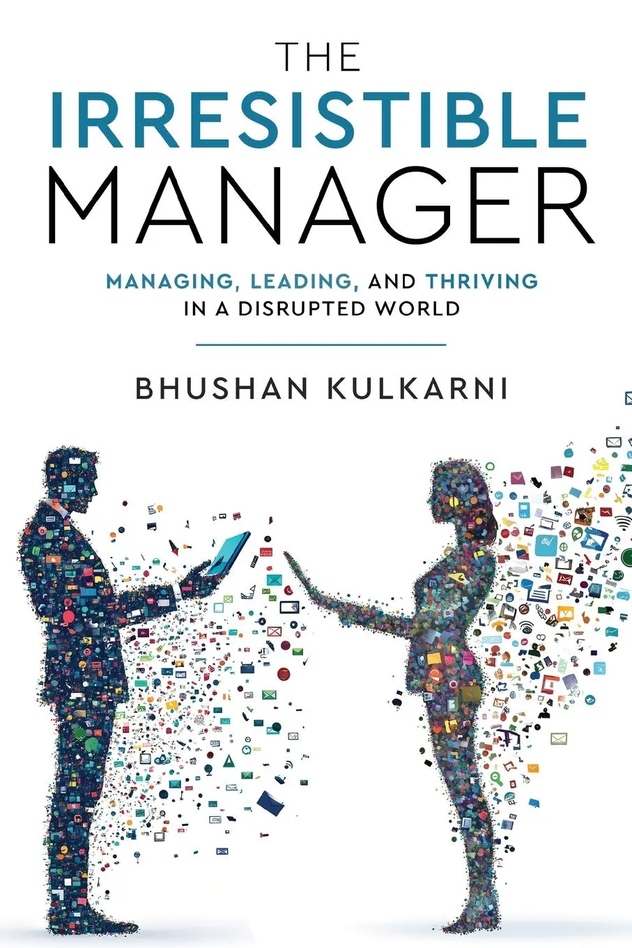 Cover: 9789349883888 | The Irresistible Manager - Managing, Leading and Thriving in a...
