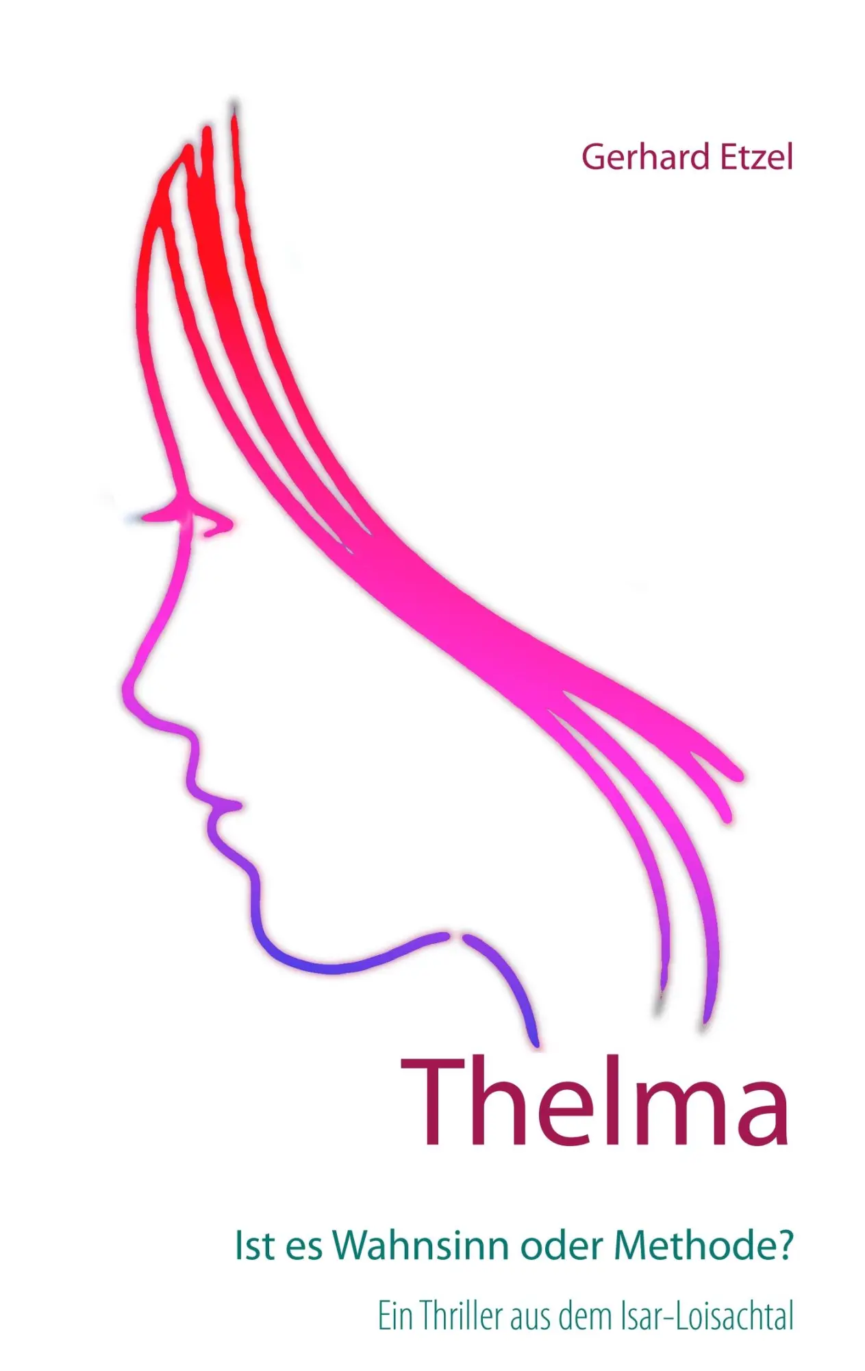Cover: 9783740733988 | Thelma | Ist es Wahnsinn oder Methode? | Gerhard Etzel | Taschenbuch