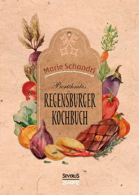 Cover: 9783958013988 | Schandris berühmtes Regensburger Kochbuch | Marie Schandri | Buch