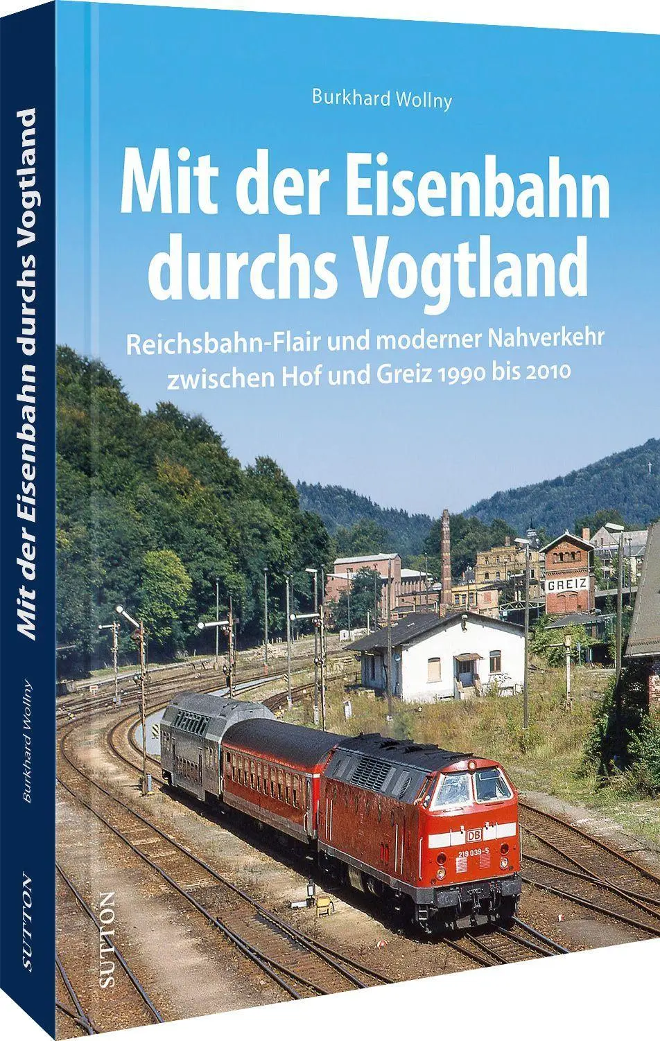 Cover: 9783963033988 | Mit der Eisenbahn durchs Vogtland | Burkhard Wollny | Buch | 120 S.