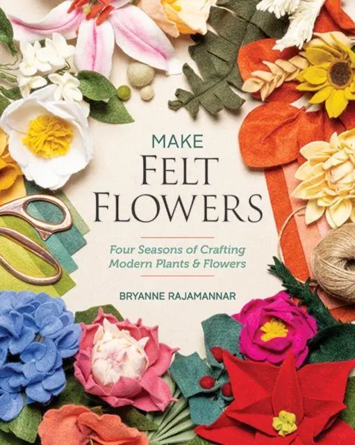 Cover: 9781644034088 | Make Felt Flowers | Four Seasons of Crafting Modern Plants &amp; Flowers