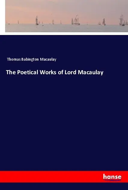 Cover: 9783348134088 | The Poetical Works of Lord Macaulay | Thomas Babington Macaulay | Buch
