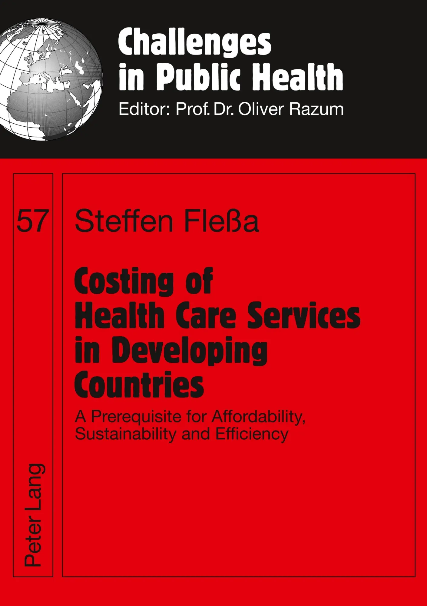 Costing of Health Care Services in Developing Countries: A Prerequisite for Affordability, Sustainability and Efficiency (Challenges in Public Health)