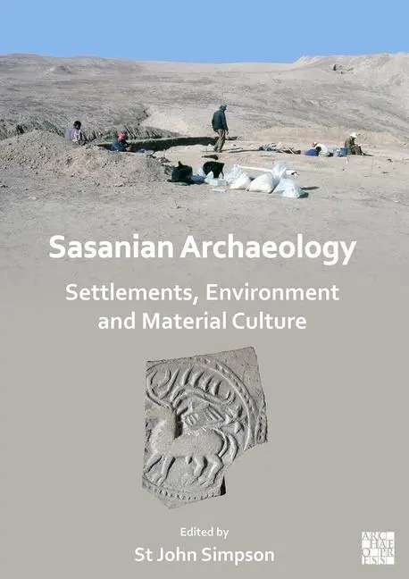 Cover: 9781803274188 | Sasanian Archaeology: Settlements, Environment and Material Culture