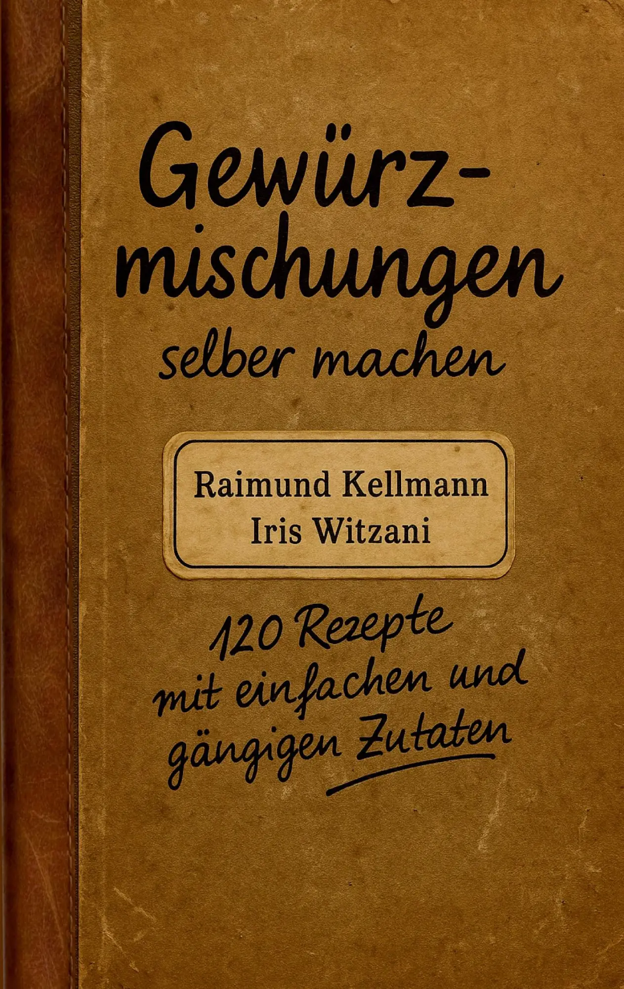Cover: 9783819224188 | Gewürzmischungen selber machen | Raimund Kellmann (u. a.) | Buch