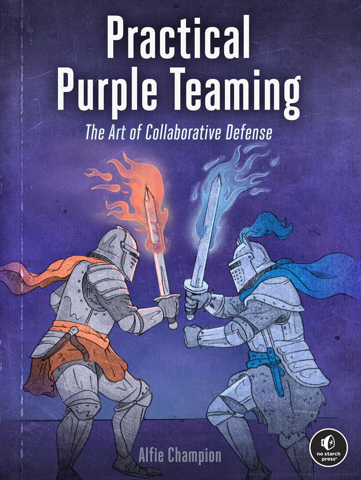 Cover: 9781718504288 | Practical Purple Teaming | The Art of Collaborative Defense | Champion