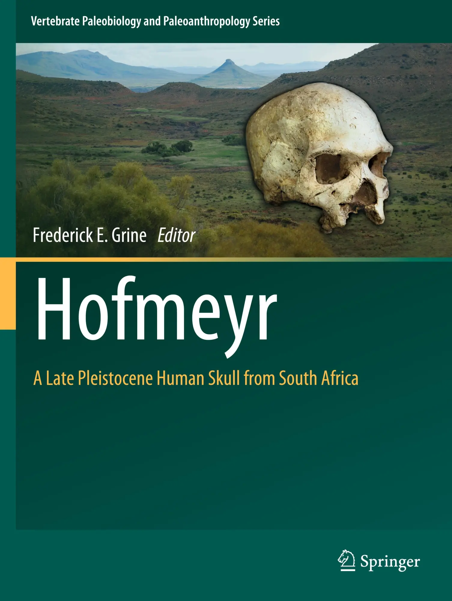 Hofmeyr: A Late Pleistocene Human Skull from South Africa (Vertebrate Paleobiology and Paleoanthropology)