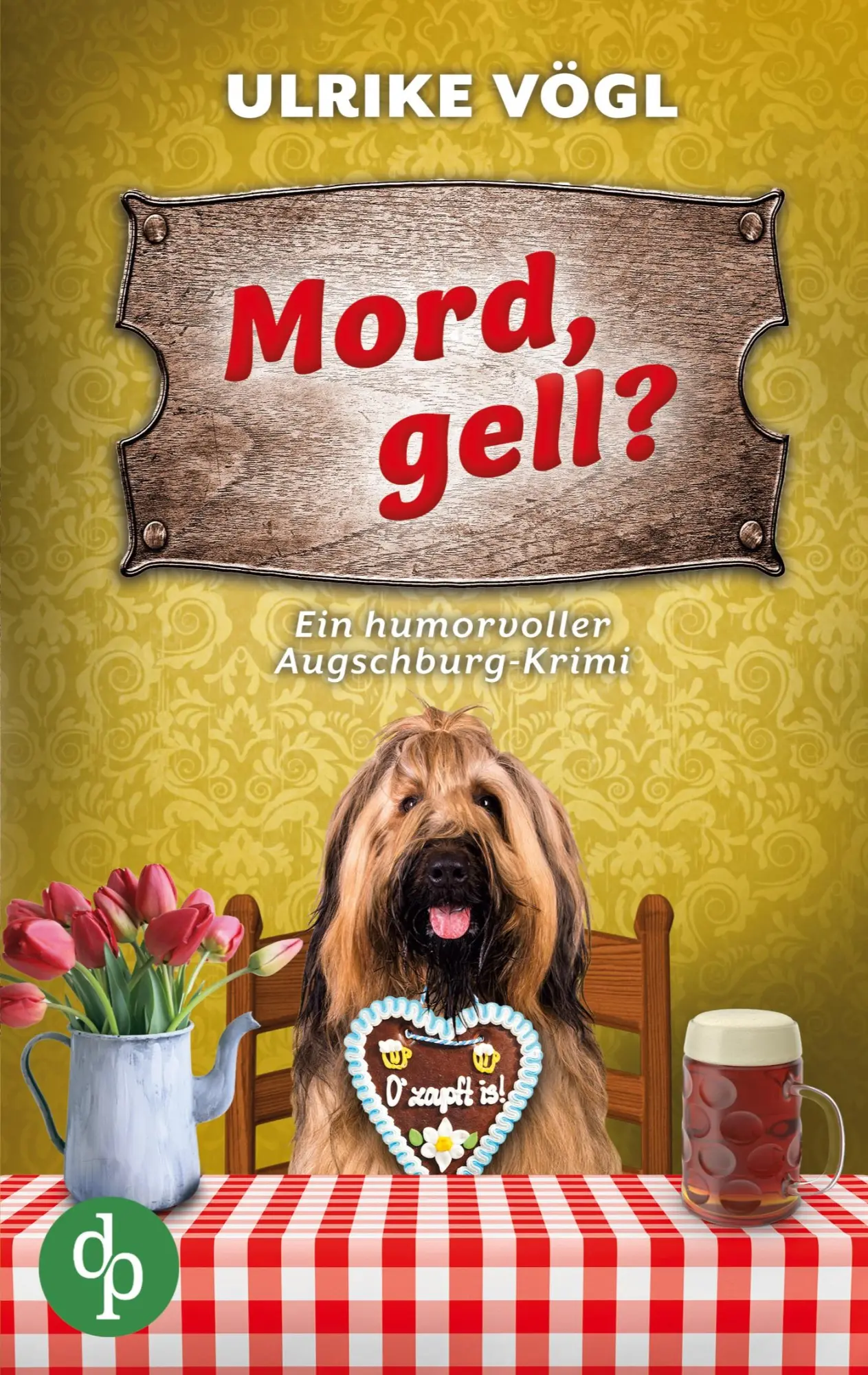 Cover: 9783989984288 | Mord, gell? Ein humorvoller Augschburg-Krimi | Ulrike Vögl | Buch