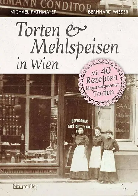 Cover: 9783991004288 | Torten und Mehlspeisen in Wien | Michael Rathmayer (u. a.) | Buch