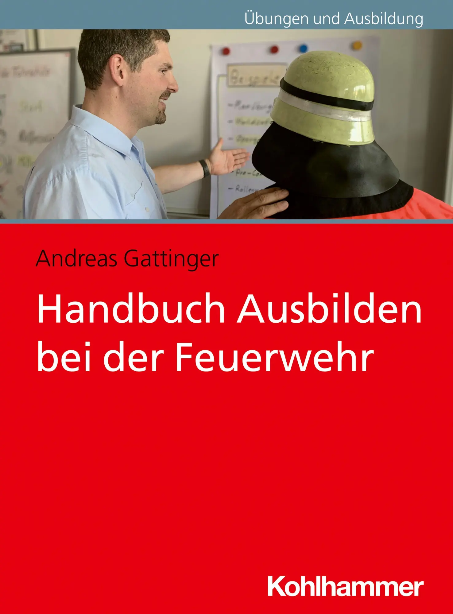 Cover: 9783170354388 | Handbuch Ausbilden bei der Feuerwehr | Andreas Gattinger | Taschenbuch