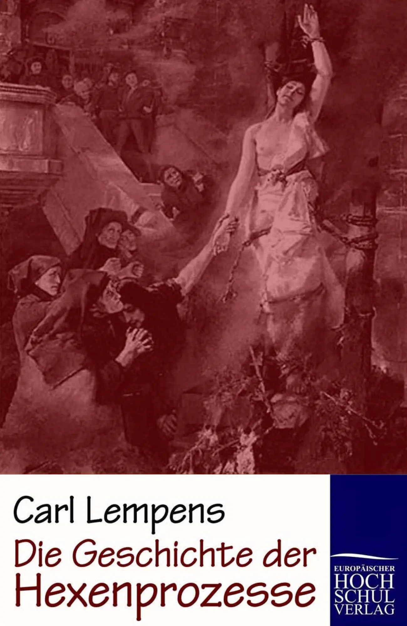 Cover: 9783867414388 | Die Geschichte der Hexenprozesse | Carl Lempens | Taschenbuch | 140 S.