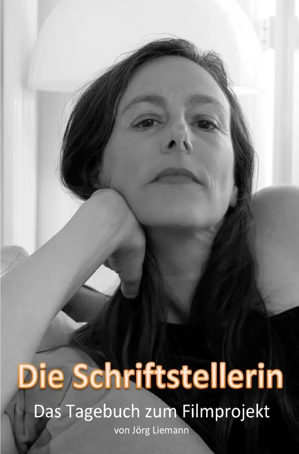 Cover: 9783748534488 | Die Schriftstellerin - Das Tagebuch zum Filmprojekt | Jörg Liemann
