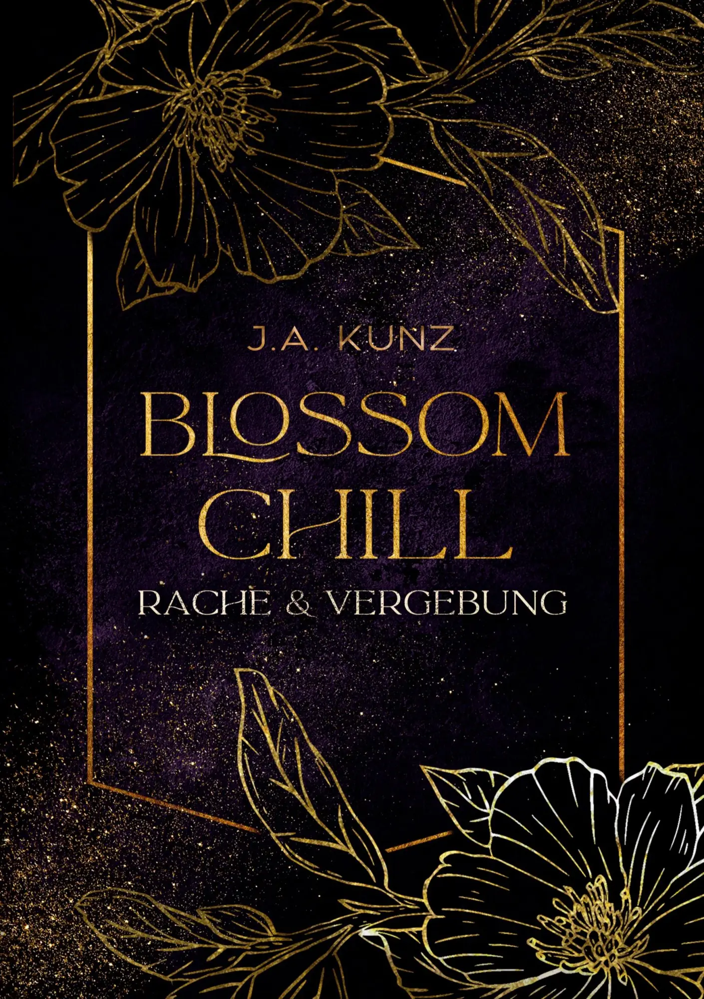 Cover: 9783759284488 | Blossom Chill | Rache &amp; Vergebung | J. A. Kunz | Taschenbuch | 292 S.