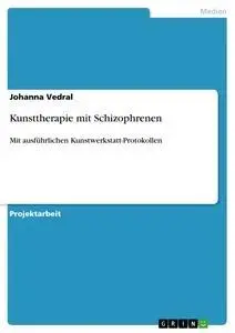 Cover: 9783640374588 | Kunsttherapie mit Schizophrenen | Johanna Vedral | Taschenbuch | 76 S.