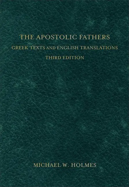 Cover: 9780801034688 | The Apostolic Fathers | Greek Texts and English Translations | Holmes