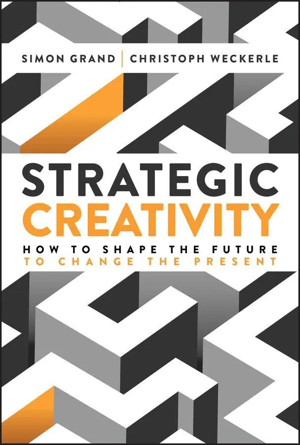 Cover: 9781394364688 | Strategic Creativity | How to Shape the Future to Change the Present