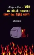 Cover: 9783842324688 | Wer die Hölle fürchtet ... | ... kennt das Büro nicht! | Jürgen Bücker