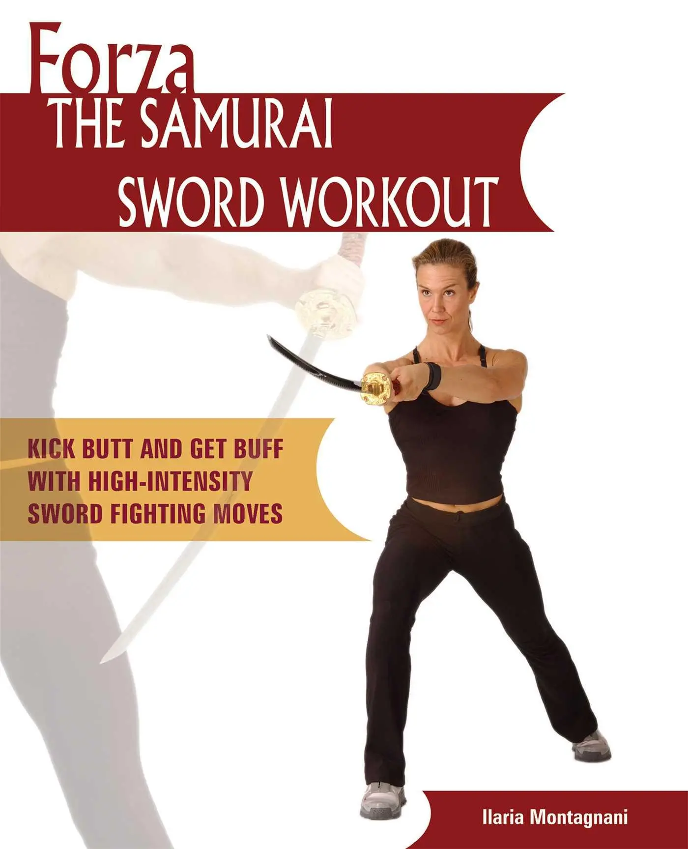 Cover: 9781569754788 | Forza the Samurai Sword Workout | Ilaria Montagnani | Taschenbuch