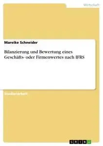 Cover: 9783638924788 | Bilanzierung und Bewertung eines Geschäfts- oder Firmenwertes nach...