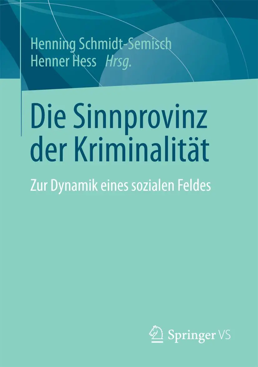 Cover: 9783658034788 | Die Sinnprovinz der Kriminalität | Zur Dynamik eines sozialen Feldes