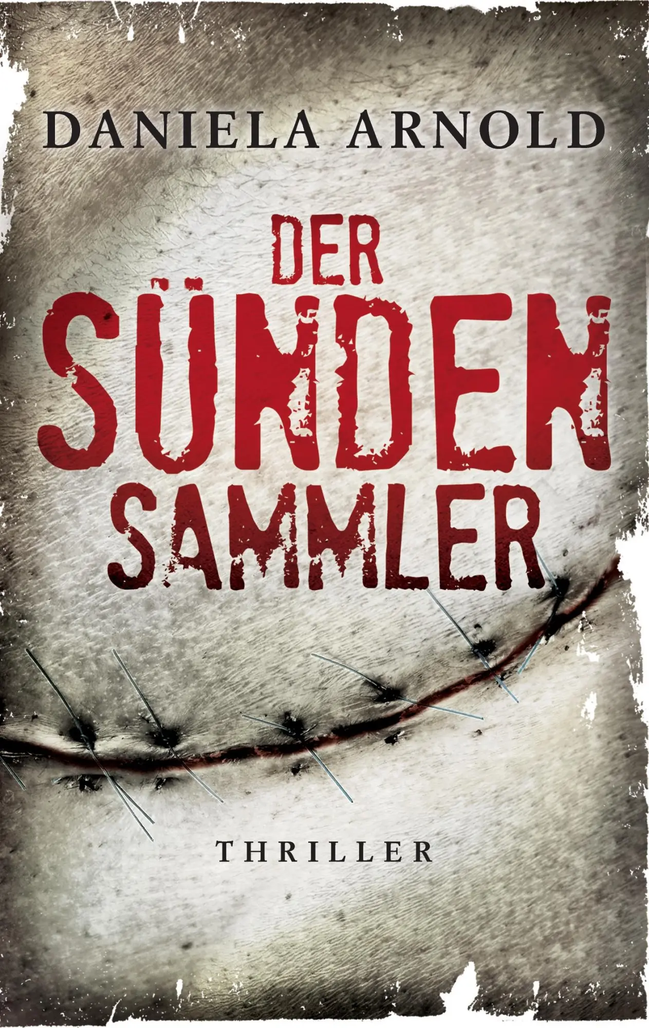 Cover: 9783744854788 | Der Sündensammler | Thriller | Daniela Arnold | Taschenbuch | 292 S.