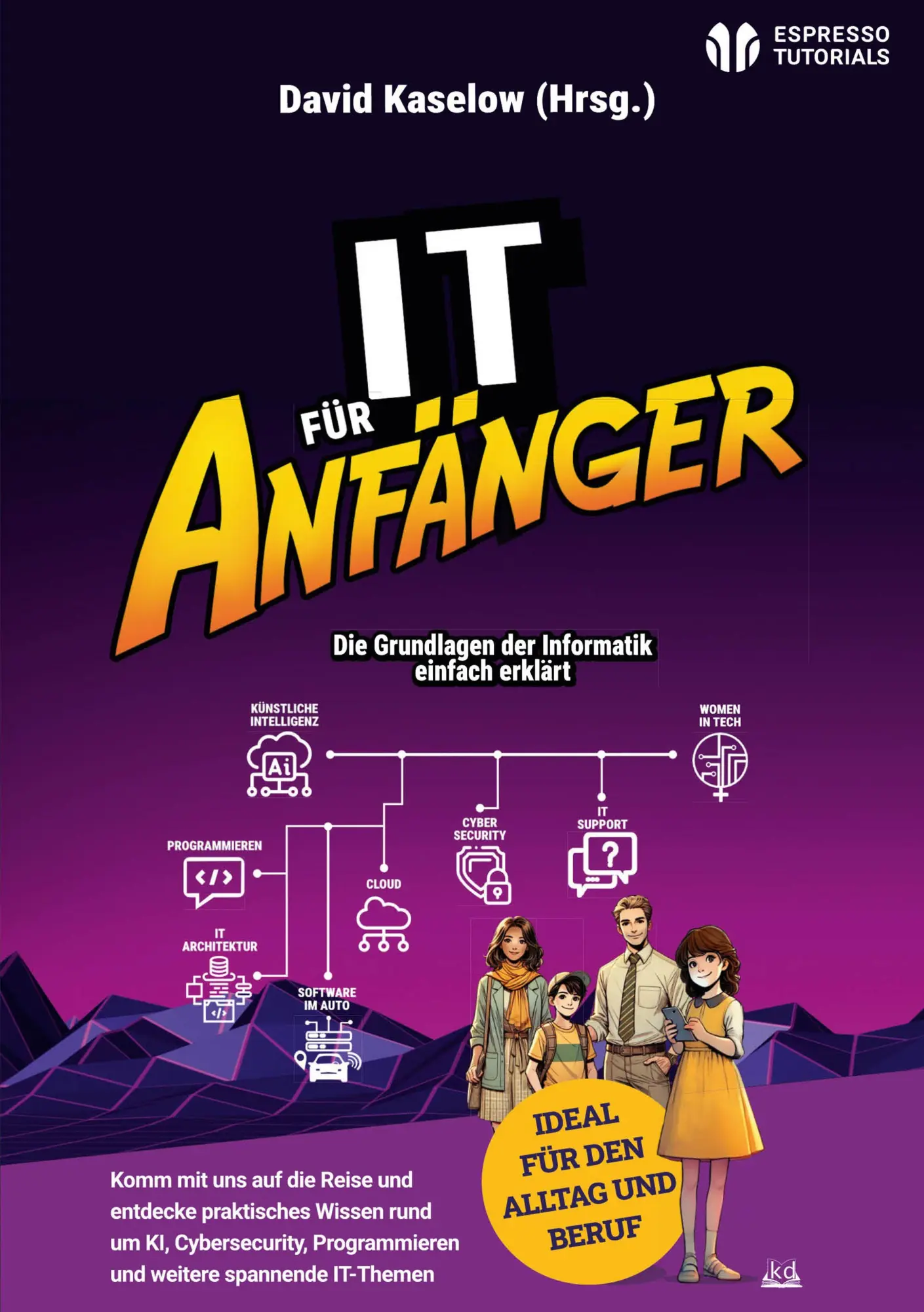 Cover: 9783960124788 | IT für Anfänger | David Kaselow (u. a.) | Taschenbuch | 232 S. | 2025