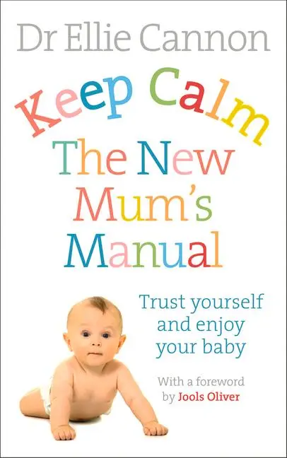 Cover: 9780091954888 | Keep Calm: The New Mum's Manual | Trust Yourself and Enjoy Your Baby